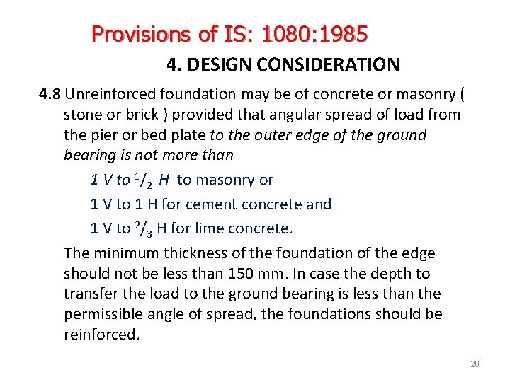 Provisions of IS: 1080: 1985 4. DESIGN CONSIDERATION 4. 8 Unreinforced foundation may be