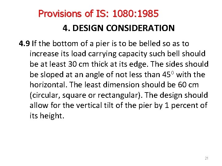 Provisions of IS: 1080: 1985 4. DESIGN CONSIDERATION 4. 9 If the bottom of