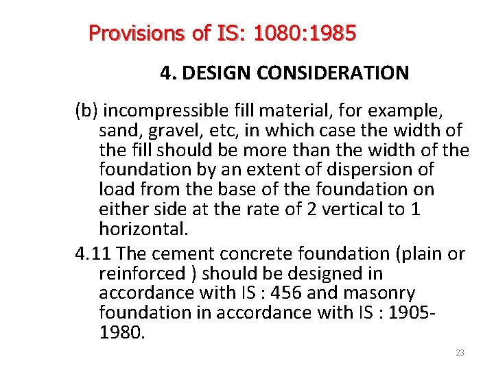 Provisions of IS: 1080: 1985 4. DESIGN CONSIDERATION (b) incompressible fill material, for example,