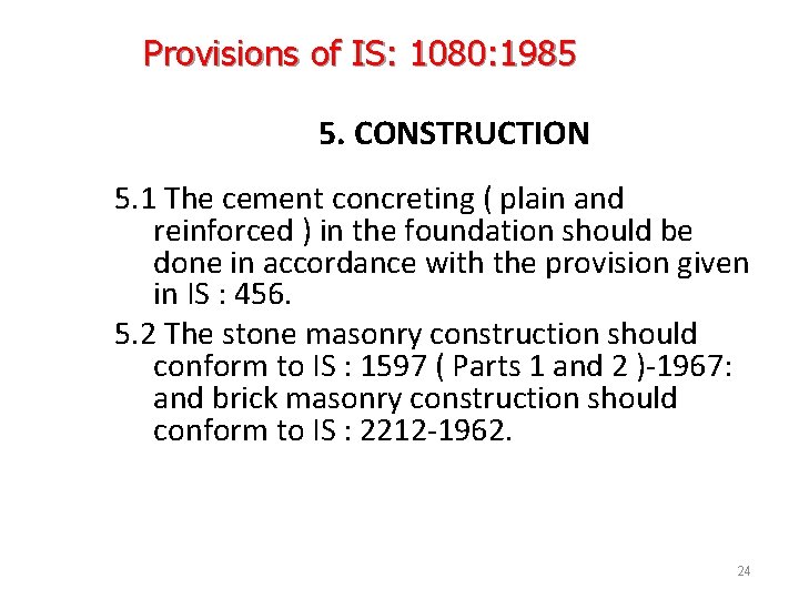 Provisions of IS: 1080: 1985 5. CONSTRUCTION 5. 1 The cement concreting ( plain