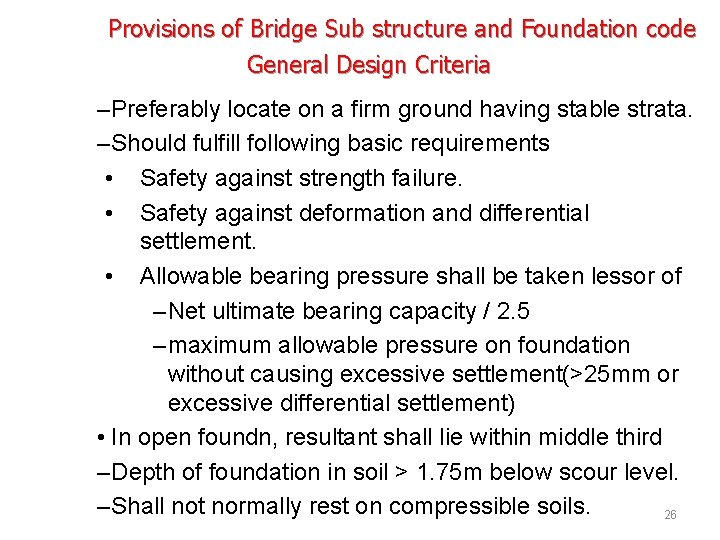 Provisions of Bridge Sub structure and Foundation code General Design Criteria –Preferably locate on