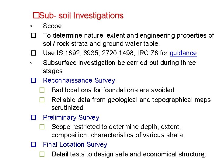 �Sub- soil Investigations ◦ Scope � To determine nature, extent and engineering properties of