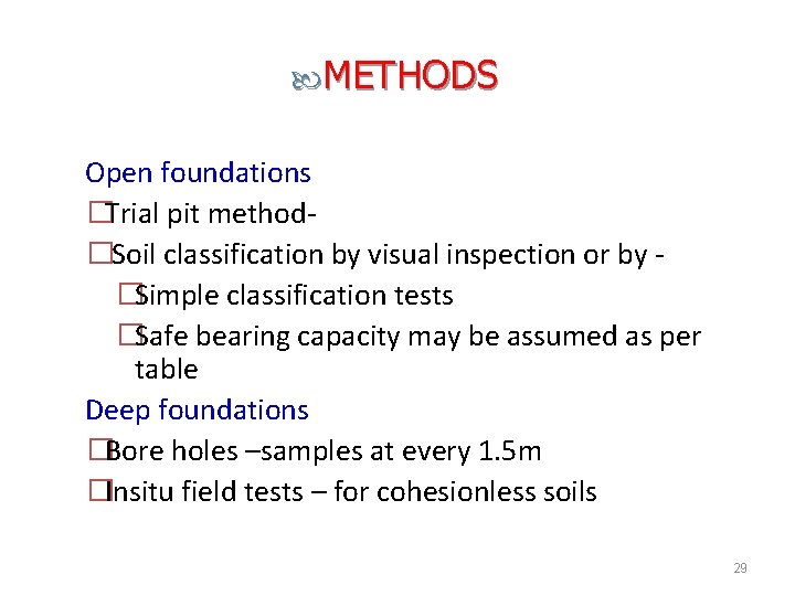  METHODS Open foundations �Trial pit method�Soil classification by visual inspection or by �Simple