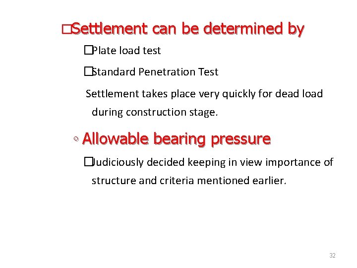 �Settlement can be determined by �Plate load test �Standard Penetration Test Settlement takes place
