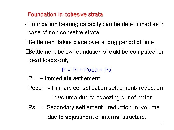 Foundation in cohesive strata ◦ Foundation bearing capacity can be determined as in case