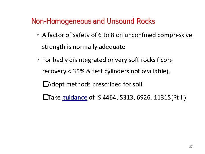 Non-Homogeneous and Unsound Rocks ◦ A factor of safety of 6 to 8 on