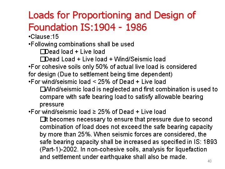 Loads for Proportioning and Design of Foundation IS: 1904 - 1986 • Clause: 15