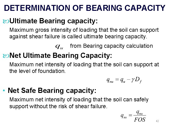 DETERMINATION OF BEARING CAPACITY Ultimate Bearing capacity: Maximum gross intensity of loading that the