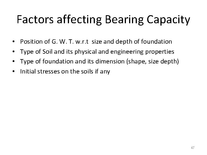 Factors affecting Bearing Capacity • • Position of G. W. T. w. r. t