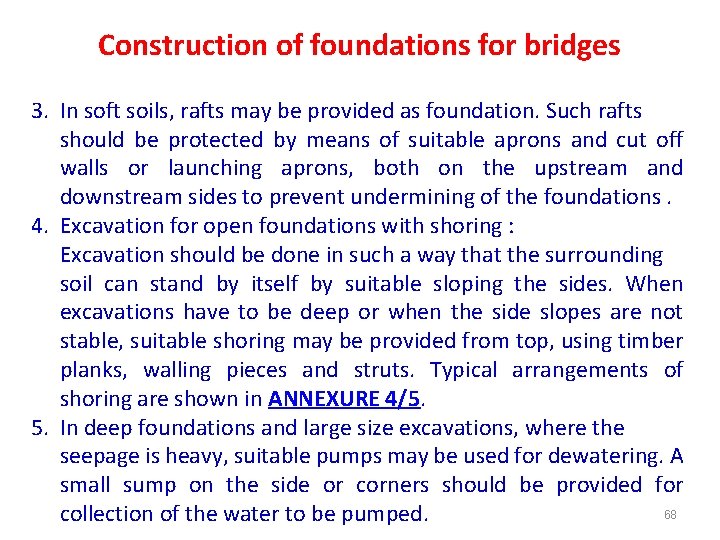 Construction of foundations for bridges 3. In soft soils, rafts may be provided as