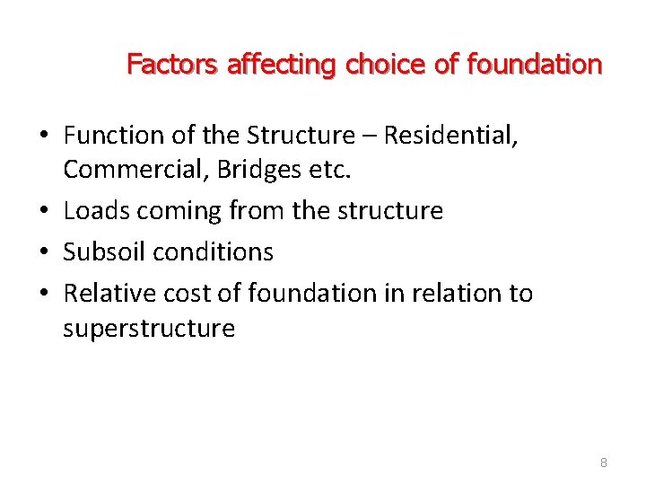 Factors affecting choice of foundation • Function of the Structure – Residential, Commercial, Bridges