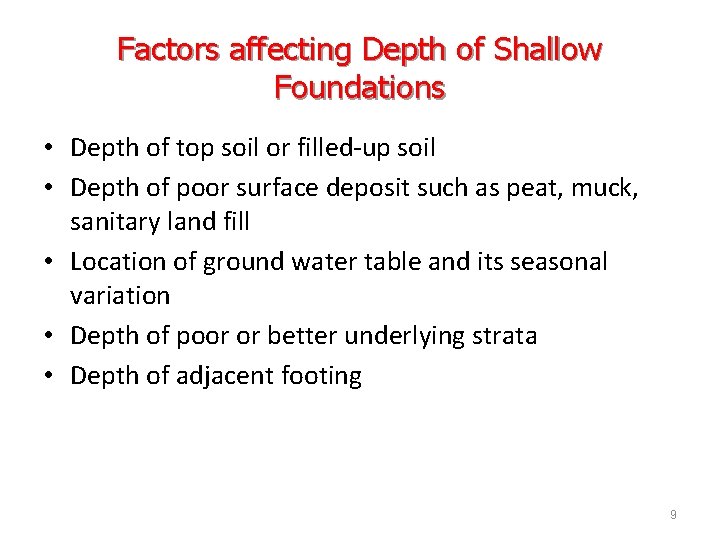 Factors affecting Depth of Shallow Foundations • Depth of top soil or filled-up soil