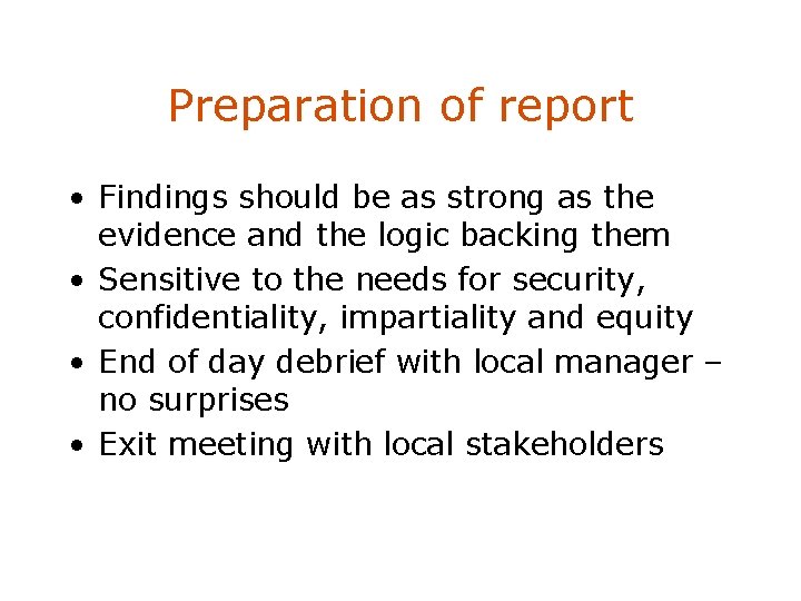 Preparation of report • Findings should be as strong as the evidence and the