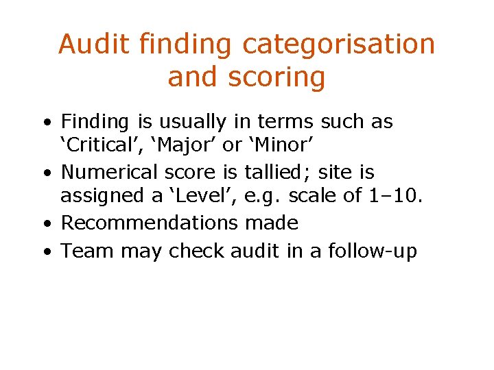 Audit finding categorisation and scoring • Finding is usually in terms such as ‘Critical’,