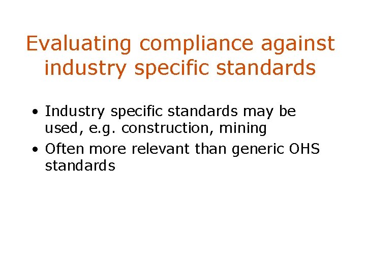 Evaluating compliance against industry specific standards • Industry specific standards may be used, e.