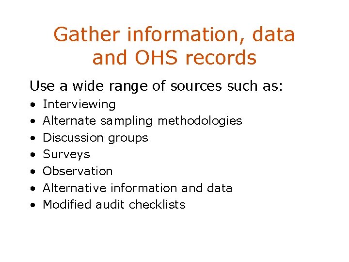 Gather information, data and OHS records Use a wide range of sources such as: