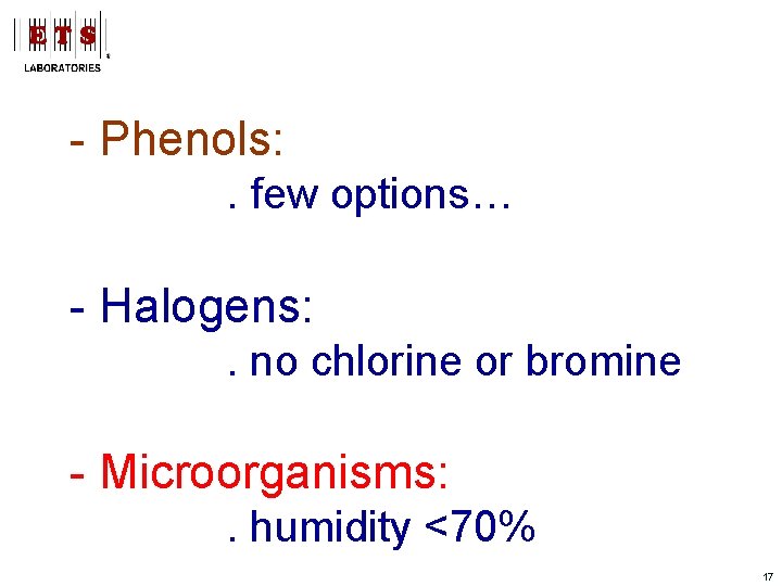 - Phenols: . few options… - Halogens: . no chlorine or bromine - Microorganisms: