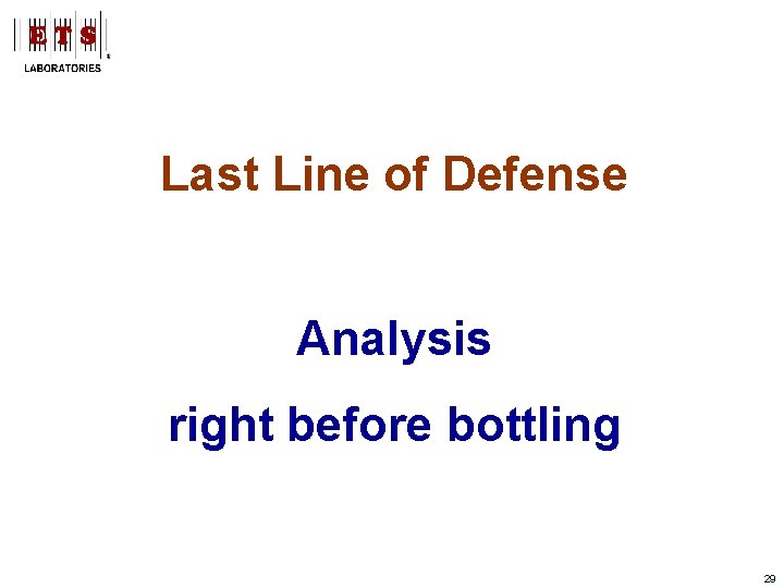 Last Line of Defense Analysis right before bottling 29 