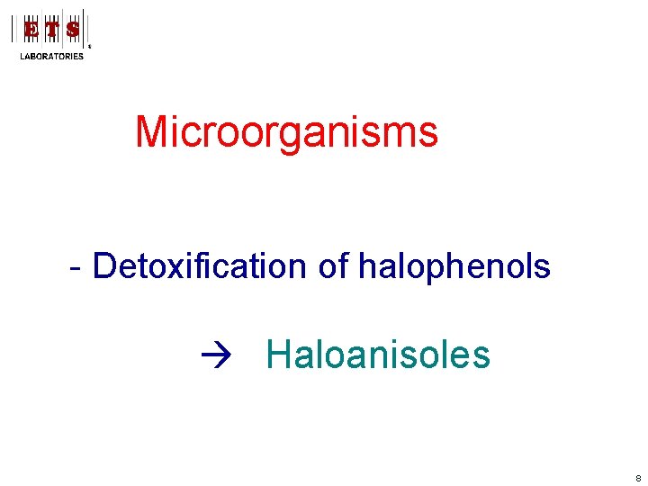 Microorganisms - Detoxification of halophenols Haloanisoles 8 