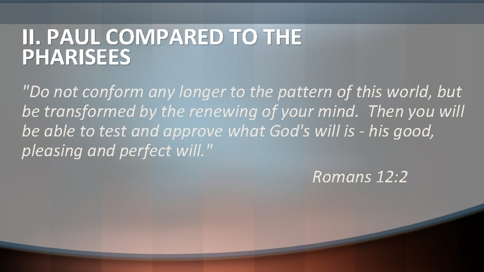 II. PAUL COMPARED TO THE PHARISEES "Do not conform any longer to the pattern