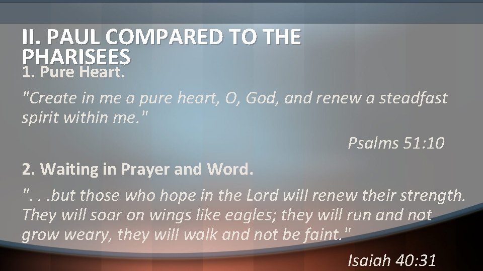 II. PAUL COMPARED TO THE PHARISEES 1. Pure Heart. "Create in me a pure