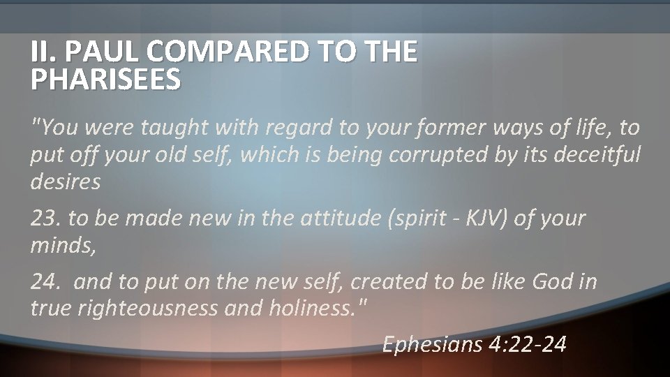 II. PAUL COMPARED TO THE PHARISEES "You were taught with regard to your former