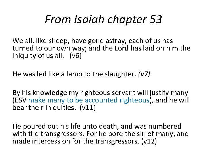 From Isaiah chapter 53 We all, like sheep, have gone astray, each of us