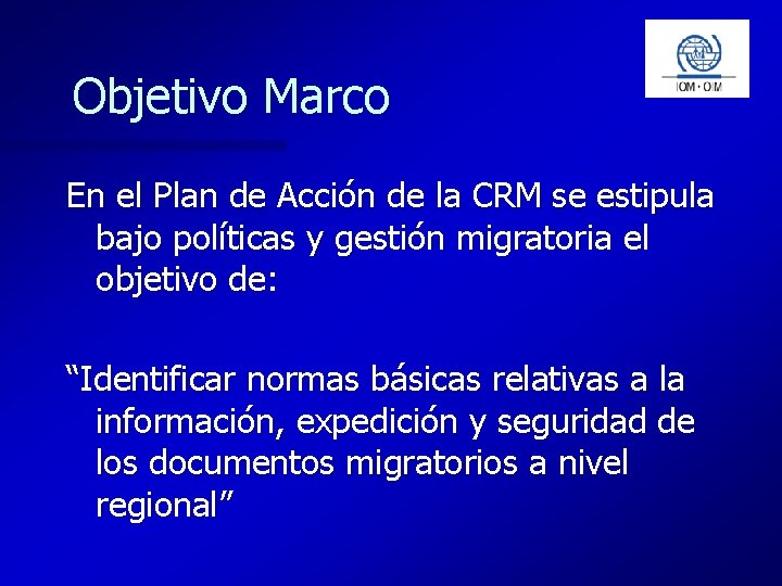 Objetivo Marco En el Plan de Acción de la CRM se estipula bajo políticas