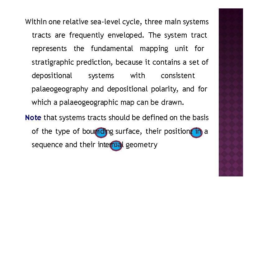 Within one relative sea-level cycle, three main systems tracts are frequently enveloped. The system