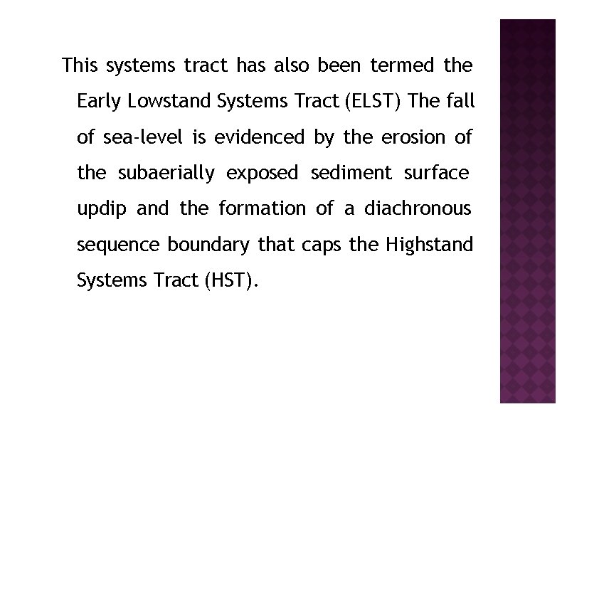 This systems tract has also been termed the Early Lowstand Systems Tract (ELST) The