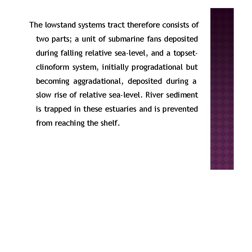 The lowstand systems tract therefore consists of two parts; a unit of submarine fans