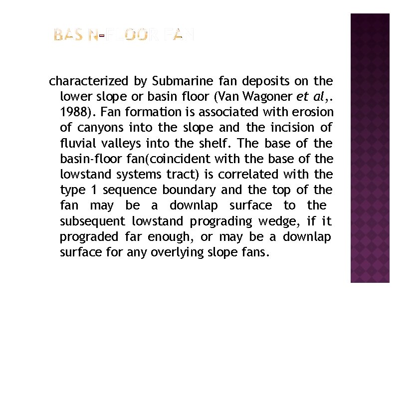 characterized by Submarine fan deposits on the lower slope or basin floor (Van Wagoner