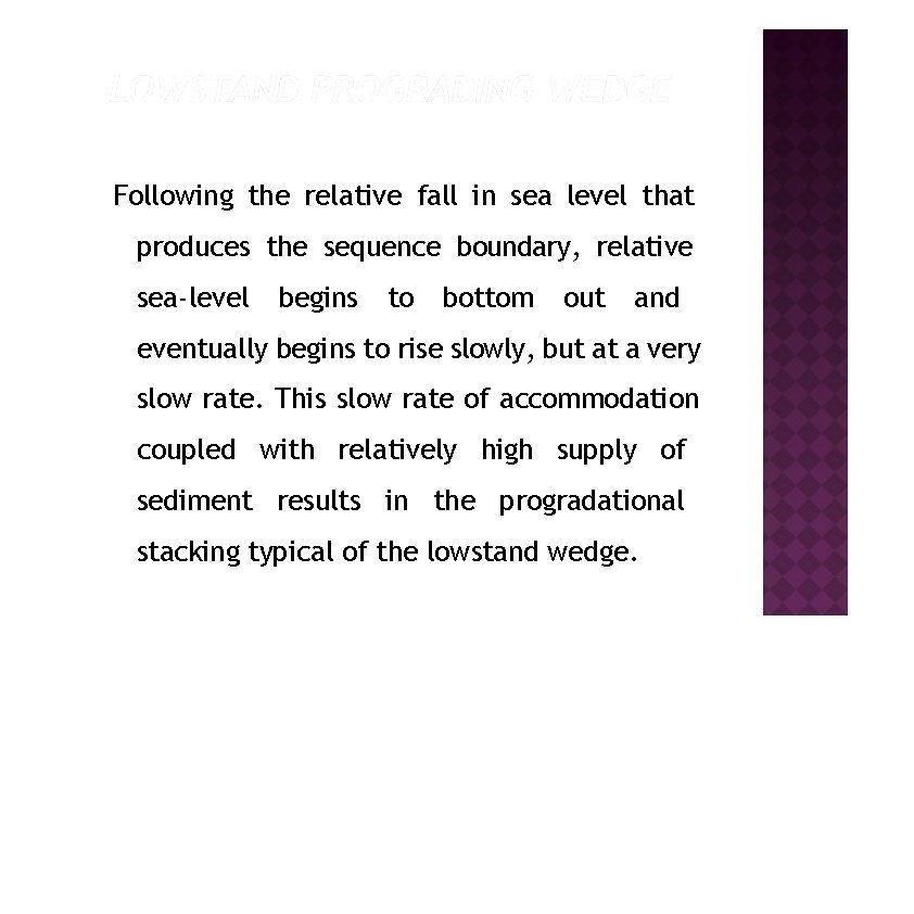 Following the relative fall in sea level that produces the sequence boundary, relative sea-level
