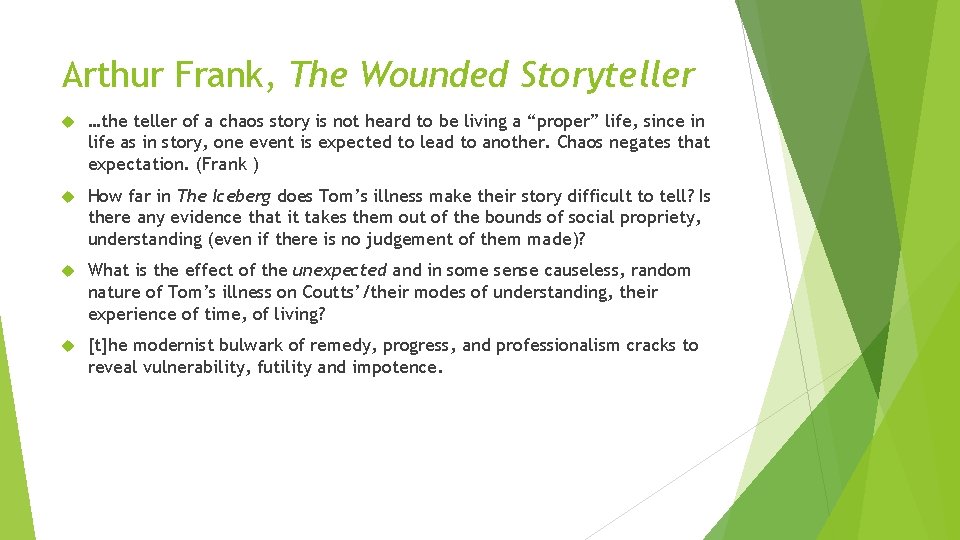 Arthur Frank, The Wounded Storyteller …the teller of a chaos story is not heard