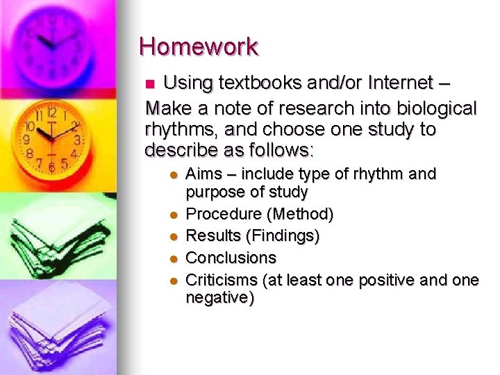 Homework Using textbooks and/or Internet – Make a note of research into biological rhythms,