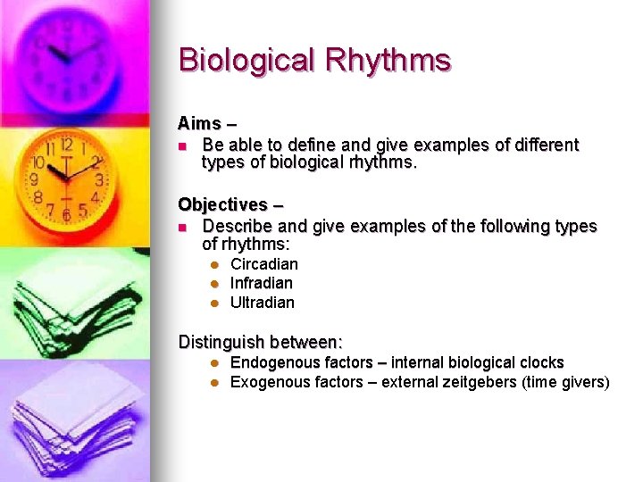 Biological Rhythms Aims – n Be able to define and give examples of different