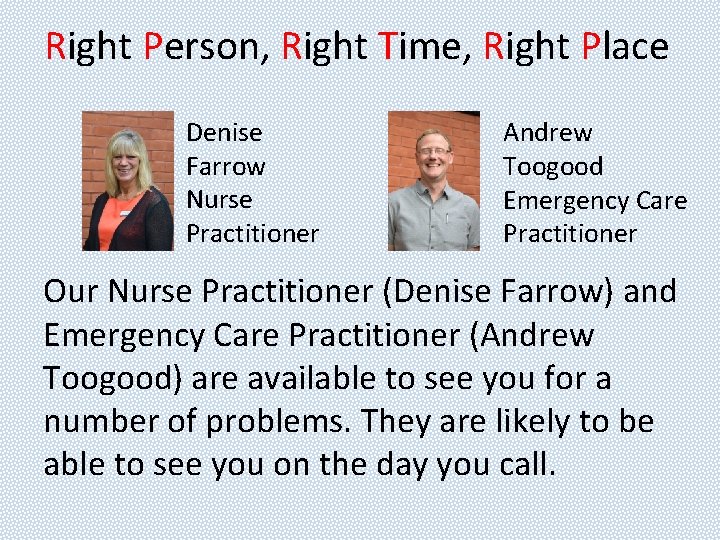 Right Person, Right Time, Right Place Denise Farrow Nurse Practitioner Andrew Toogood Emergency Care