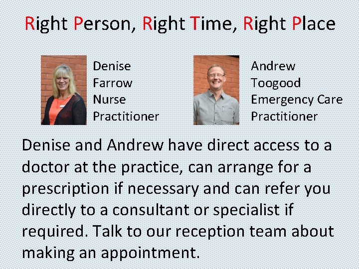 Right Person, Right Time, Right Place Denise Farrow Nurse Practitioner Andrew Toogood Emergency Care