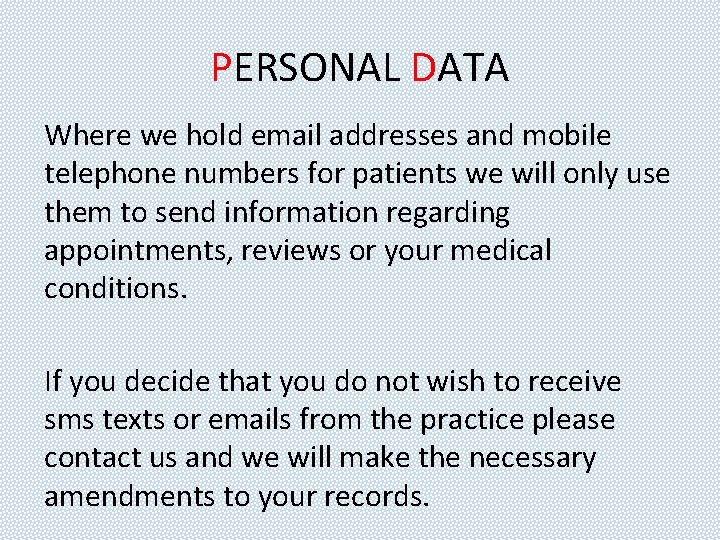 PERSONAL DATA Where we hold email addresses and mobile telephone numbers for patients we