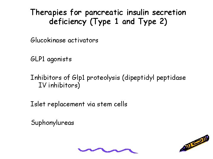 Therapies for pancreatic insulin secretion deficiency (Type 1 and Type 2) Glucokinase activators GLP