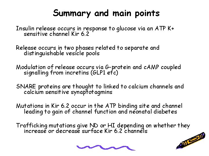 Summary and main points Insulin release occurs in response to glucose via an ATP