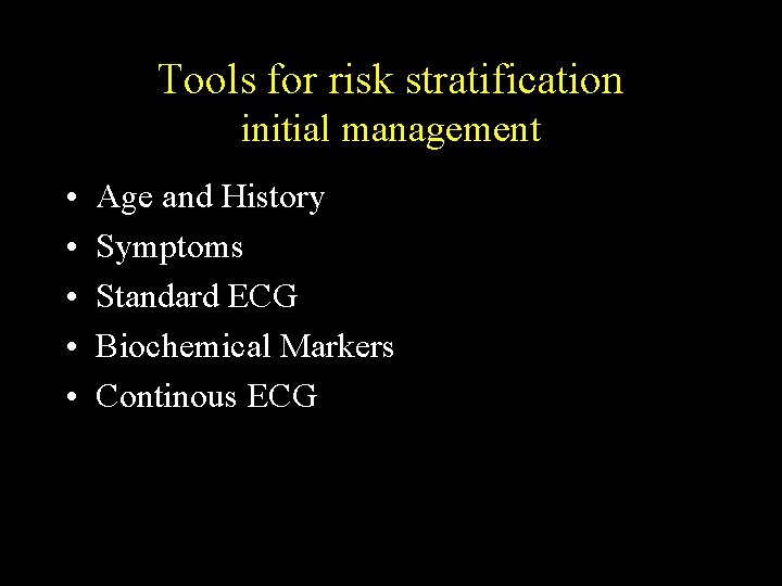 Tools for risk stratification initial management • • • Age and History Symptoms Standard