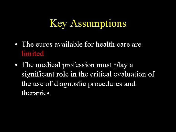 Key Assumptions • The euros available for health care limited • The medical profession