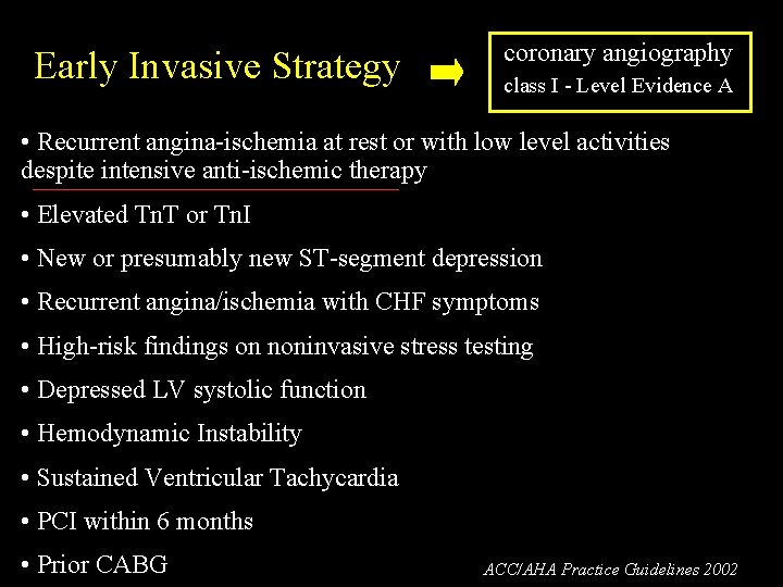 Early Invasive Strategy coronary angiography class I - Level Evidence A • Recurrent angina-ischemia