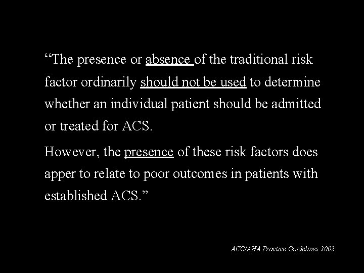 “The presence or absence of the traditional risk factor ordinarily should not be used