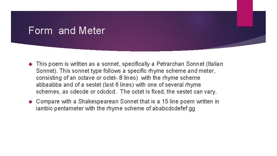 Form and Meter This poem is written as a sonnet, specifically a Petrarchan Sonnet