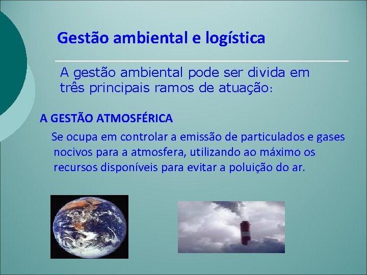 Gestão ambiental e logística A gestão ambiental pode ser divida em três principais ramos