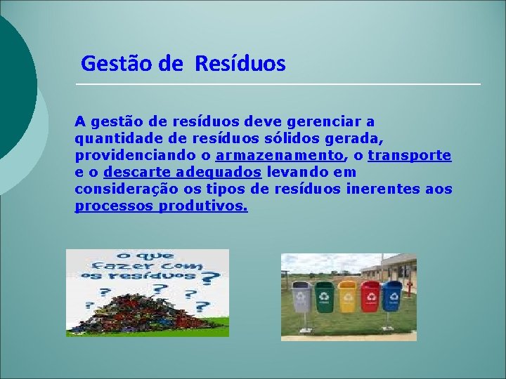 Gestão de Resíduos A gestão de resíduos deve gerenciar a quantidade de resíduos sólidos
