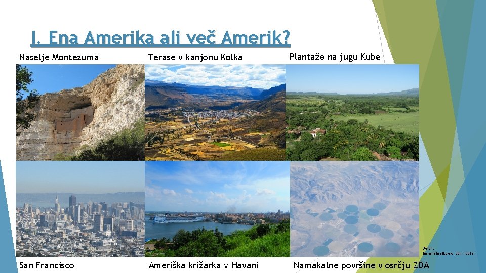 I. Ena Amerika ali več Amerik? Naselje Montezuma Terase v kanjonu Kolka Plantaže na