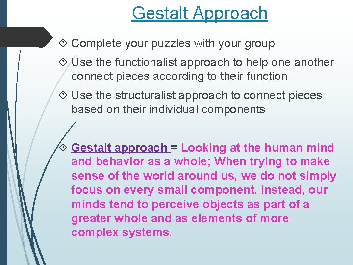 Gestalt Approach Complete your puzzles with your group Use the functionalist approach to help